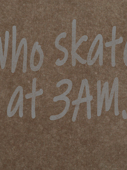 Origal "Who Skates at 3 AM" Slogan T-Shirt