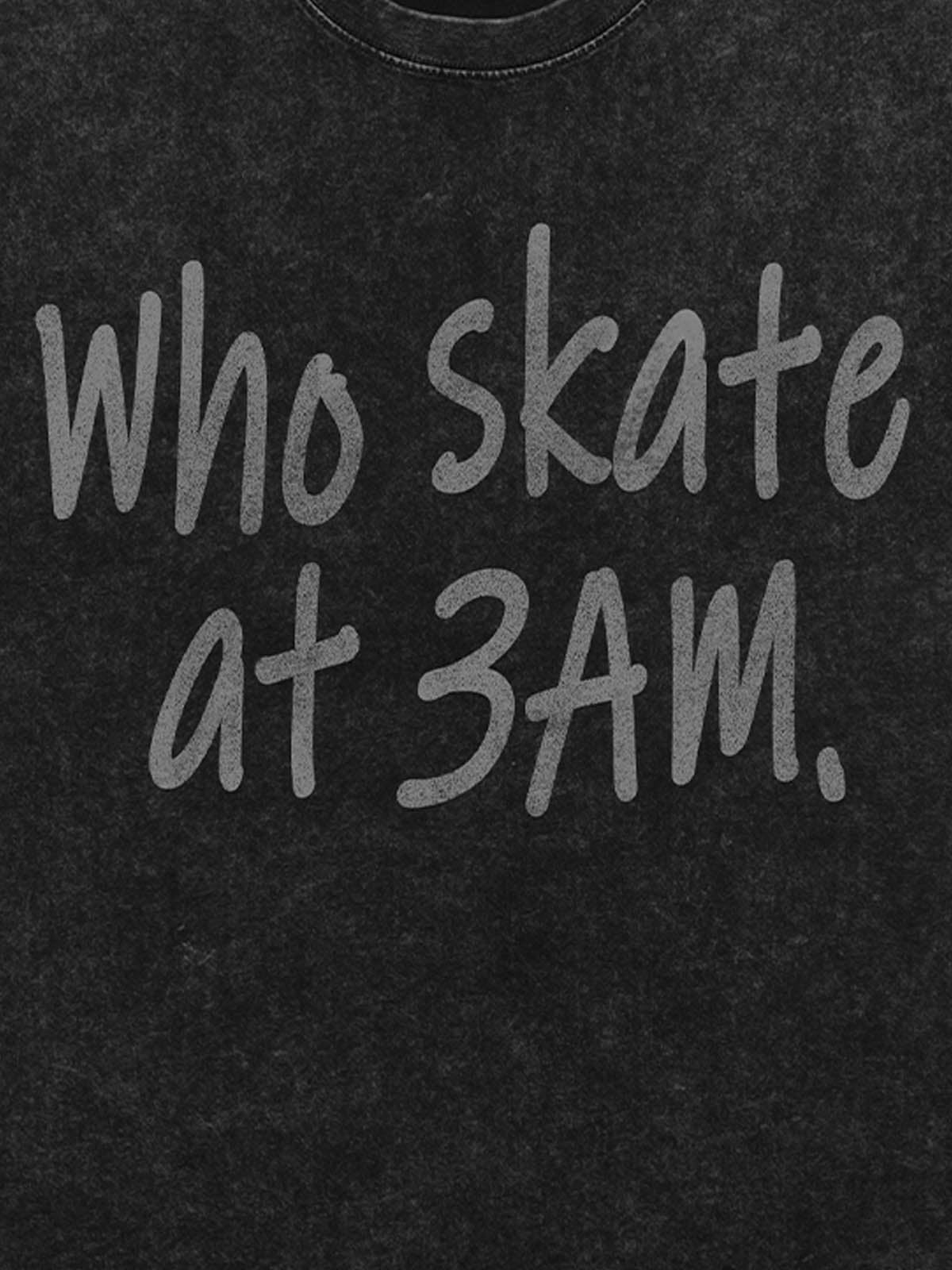 Origal "Who Skates at 3 AM" Slogan T-Shirt
