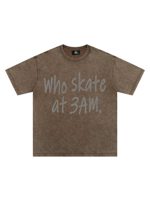 Origal "Who Skates at 3 AM" Slogan T-Shirt