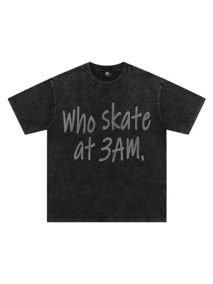 Origal "Who Skates at 3 AM" Slogan T-Shirt