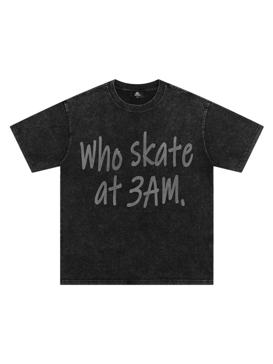 Origal "Who Skates at 3 AM" Slogan T-Shirt