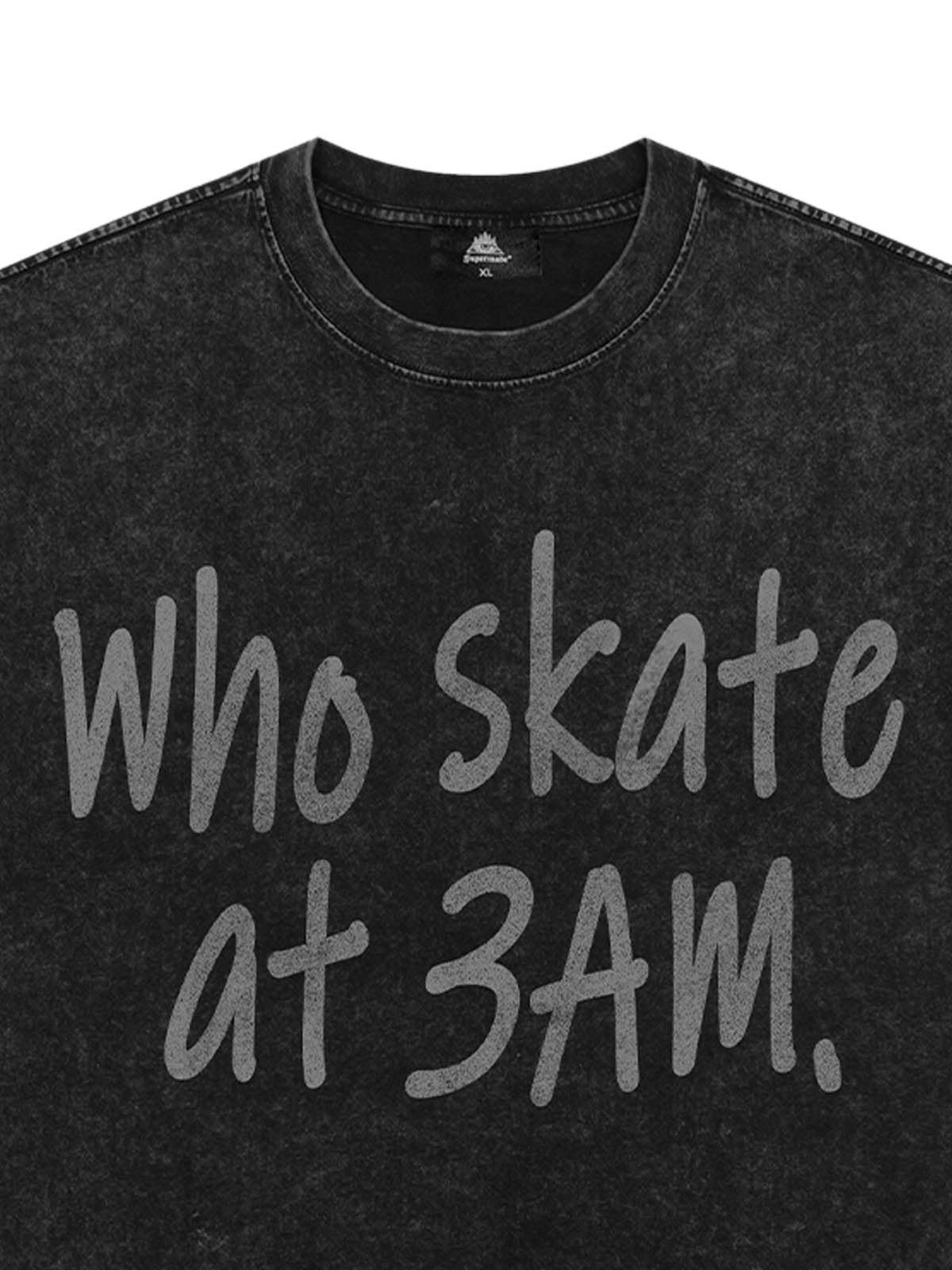 Origal "Who Skates at 3 AM" Slogan T-Shirt